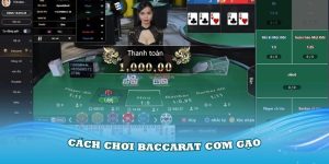 Cách Chơi Baccarat Cơm Gạo Ăn Chắc 100% Cho Bài Thủ