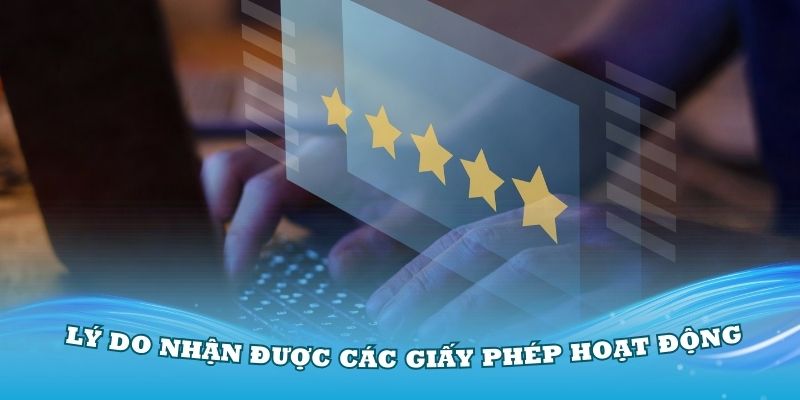 Những lý do nhà cái nhận được các giấy phép hoạt động