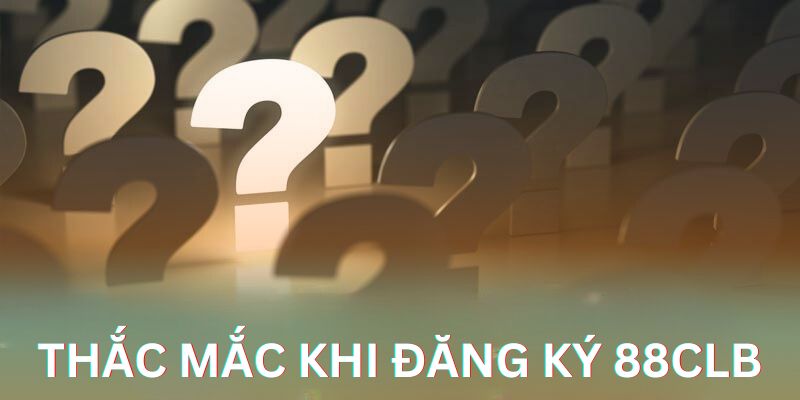 Thắc mắc thường gặp khi đăng ký 88clb - Đăng ký có được nhận ưu đãi không?