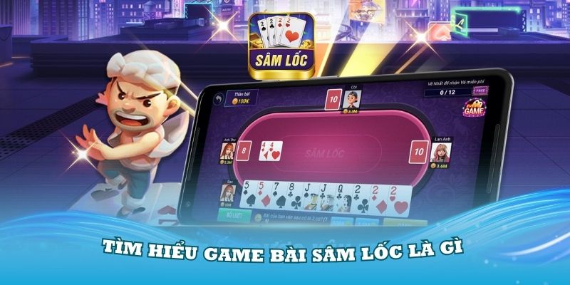 Tìm hiểu game bài sâm lốc là gì